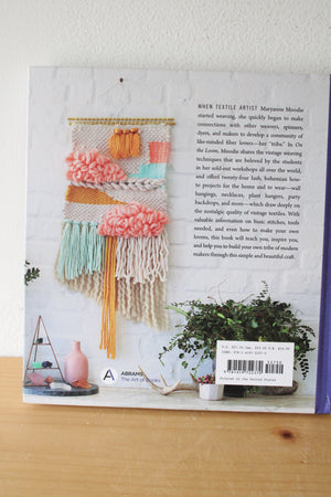 On The Loom: A Modern Weaver's Guide By Maryanne Moodie