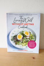 Living Well Without Lectins Cookbook By Claudia Curici