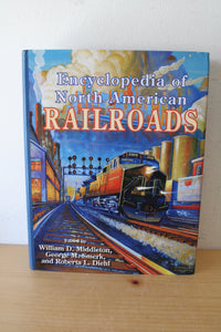 Encyclopedia Of North American Railroads Edited By William D. Middleton, George M. Smerk, & Robert L. Diehl