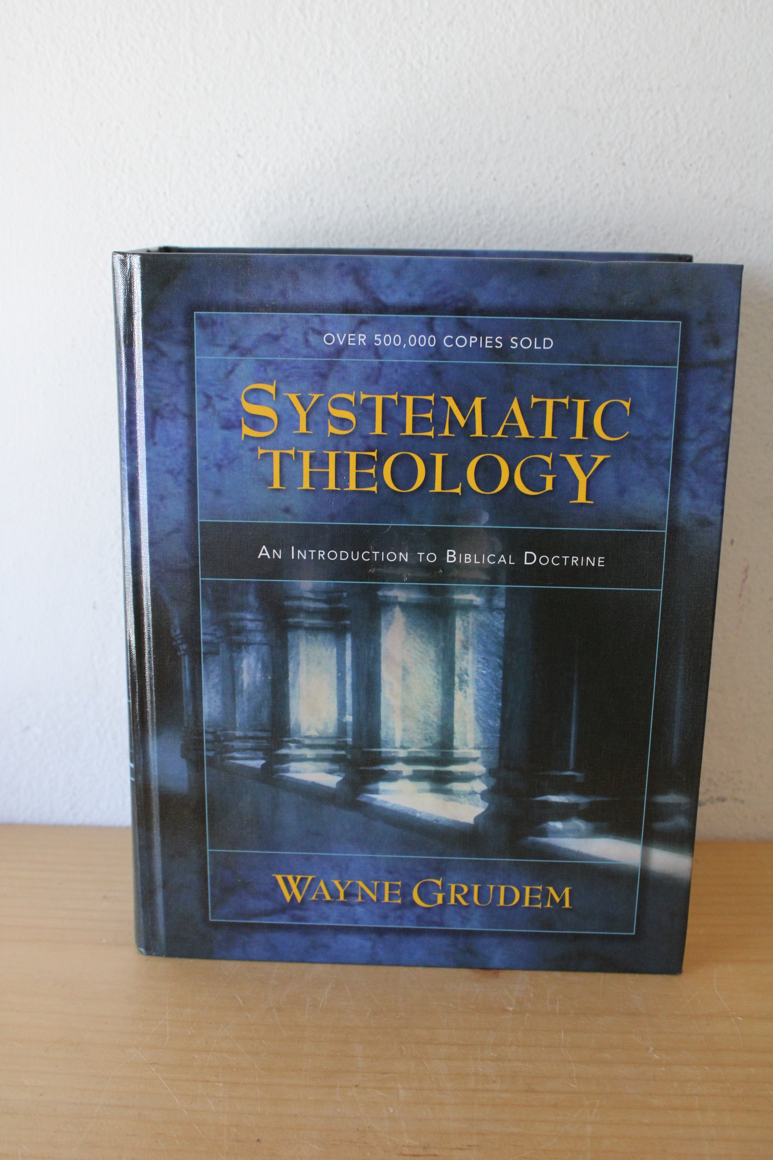 Systemic Theology: An Introduction To Biblical Doctrine By Wayne Grudem