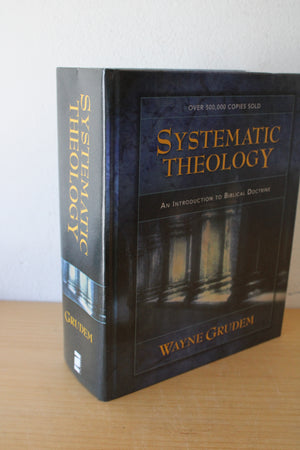 Systemic Theology: An Introduction To Biblical Doctrine By Wayne Grudem