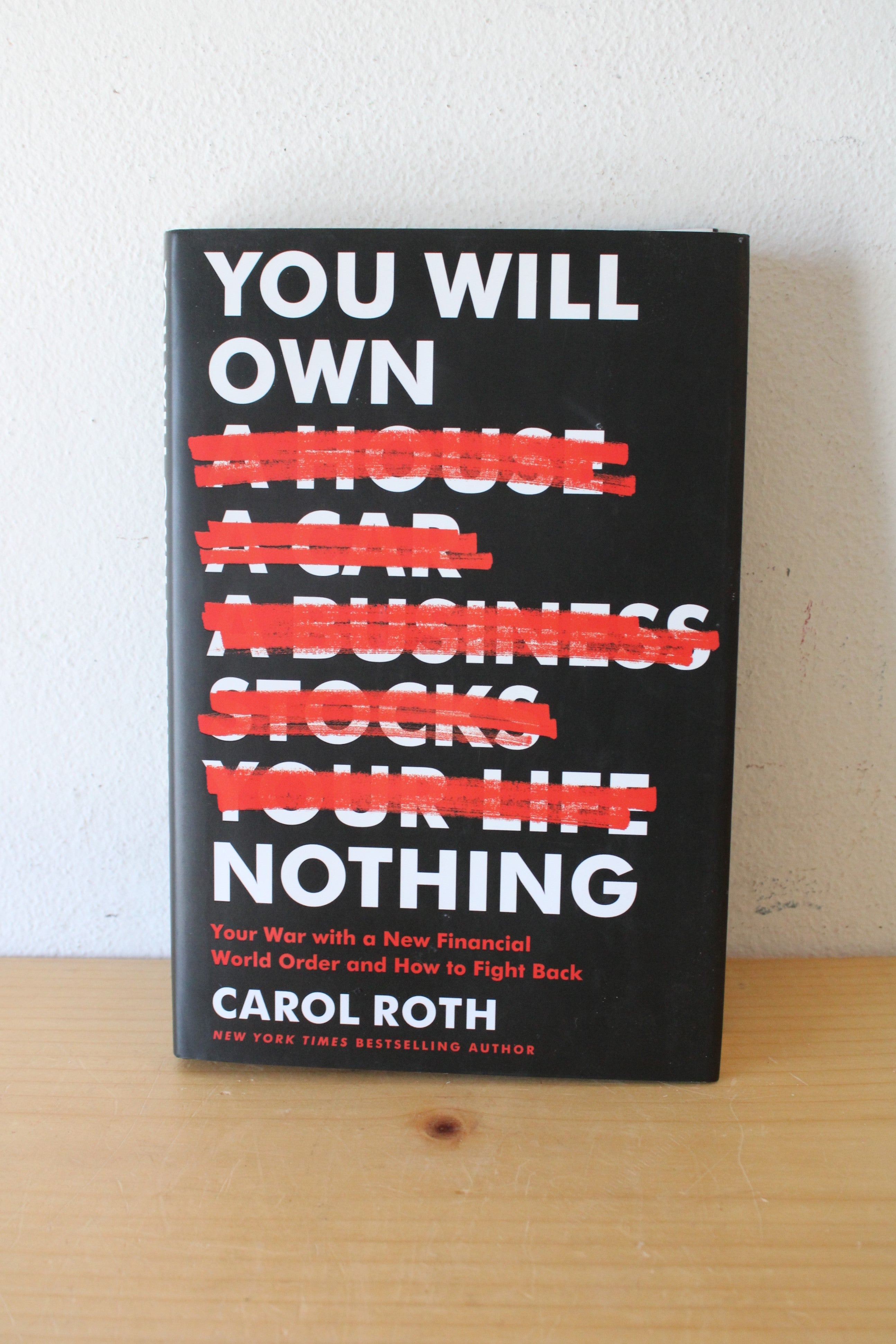 You Will Own Nothing: Your War With A Financial World Order & How To Fight Back By Carol Roth