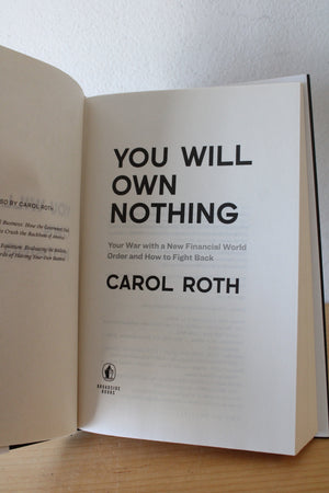 You Will Own Nothing: Your War With A Financial World Order & How To Fight Back By Carol Roth