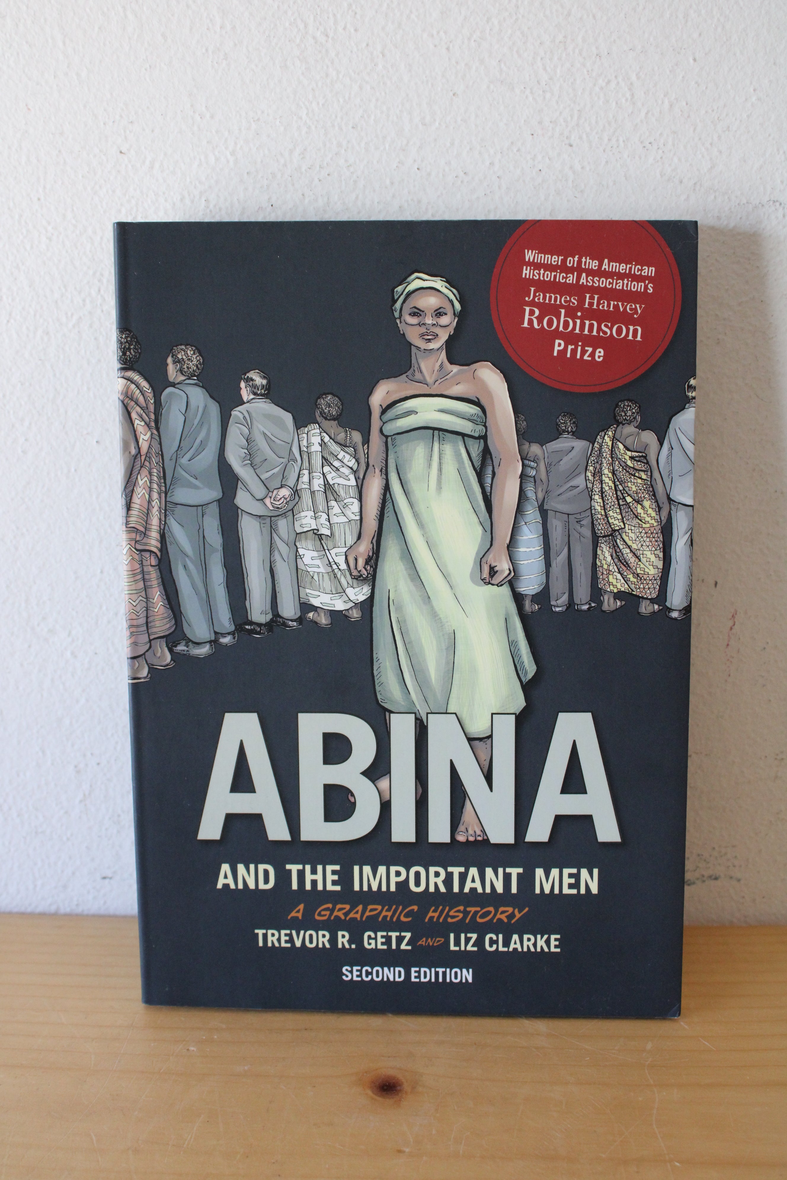 Abina And The Important Men: A graphic History By Trevor R. Getz & Liz Clarke Second Edition