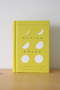 Saving Grace: Daily Devotions From Jack Miller By C. John Miller