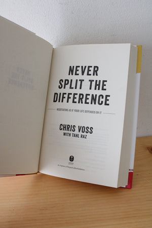 Never Split The Difference: Negotiating As If Your Life Depended On It By Chris Voss