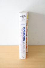 Mastering Diabetes: The Revolutionary Method To Reverse Insulin Resistance Permanently In Type 1, Type 1.5, Type 2, Prediabetes, And Gestational Diabetes. By Cyrus Khambatta and Robby Barbaro