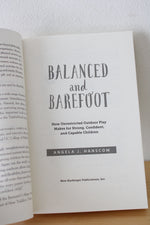 Balanced And Barefoot: How Unrestricted Outdoor Play Makes For Strong, Confident, And Capable Children. By Angela J. Hanscom